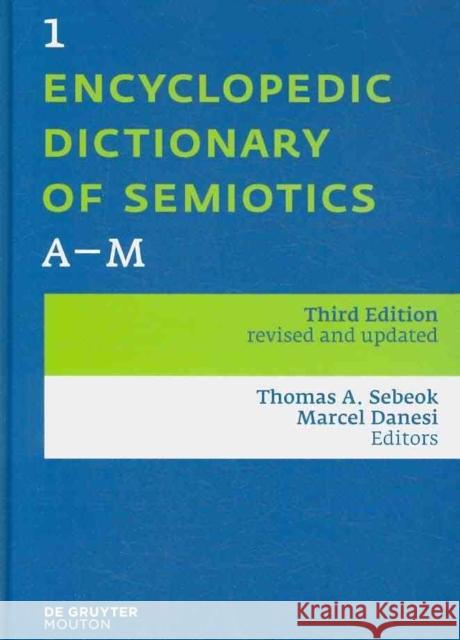 Encyclopedic Dictionary of Semiotics Thomas A. Sebeok Marcel Danesi 9783110213706 Mouton de Gruyter