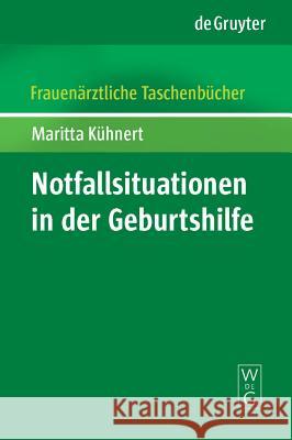 Notfallsituationen in der Geburtshilfe Kühnert, Maritta 9783110213782 Walter de Gruyter