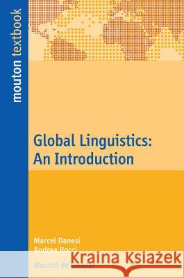 Global Linguistics: An Introduction Danesi, Marcel 9783110214062 Mouton de Gruyter
