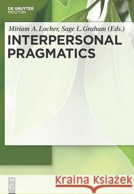 Interpersonal Pragmatics Miriam A Locher 9783110214321