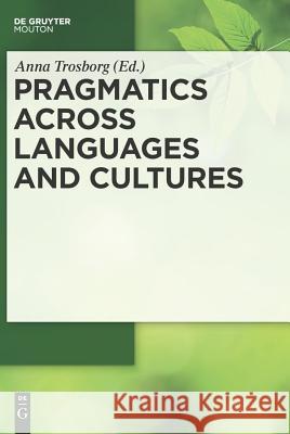 Pragmatics Across Languages and Cultures Trosborg, Anna 9783110214437