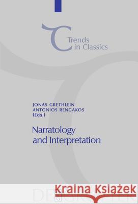 Narratology and Interpretation: The Content of Narrative Form in Ancient Literature Jonas Grethlein, Antonios Rengakos 9783110214529