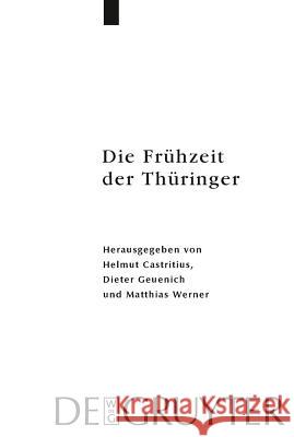 Die Frühzeit der Thüringer Thorsten Fischer, Dieter Geuenich, Helmut Castritius, Matthias Werner 9783110214543 De Gruyter