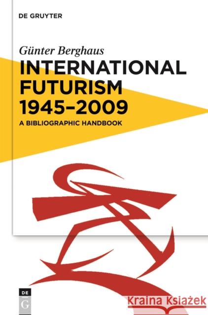 International Futurism 1945-2012: A Bibliographic Handbook Ga1/4nter Berghaus 9783110215809 Walter de Gruyter