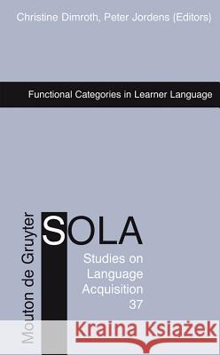 Functional Categories in Learner Language Christine Dimroth Peter Jordens 9783110216165 Mouton de Gruyter