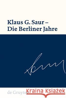 Klaus G. Saur - Die Berliner Jahre Sven Fund 9783110216271 De Gruyter