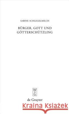 Bürger, Gott und Götterschützling: Kinderbilder der hellenistischen Kunst und Literatur Sabine Schlegelmilch 9783110217650 De Gruyter
