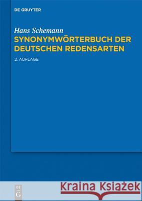 Synonymwörterbuch der deutschen Redensarten Hans Schemann 9783110217902