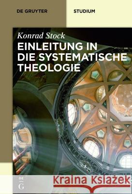 Einleitung in die Systematische Theologie Konrad Stock 9783110218008