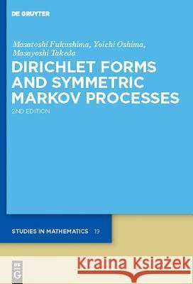 Dirichlet Forms and Symmetric Markov Processes Masatoshi Fukushima Yoichi Oshima Masayoshi Takeda 9783110218084