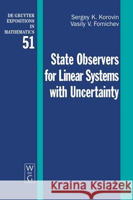 State Observers for Linear Systems with Uncertainty Sergey K. Korovin, Vasily V. Fomichev 9783110218121 De Gruyter