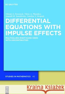 Differential Equations with Impulse Effects: Multivalued Right-Hand Sides with Discontinuities  9783110218169 Gruyter