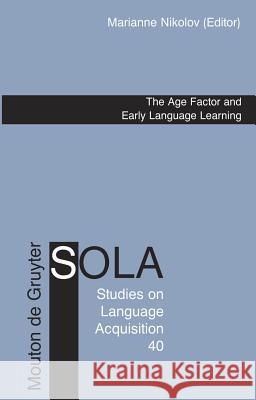 The Age Factor and Early Language Learning Marianne Nikolov 9783110218275 Mouton de Gruyter