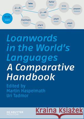 Loanwords in the World's Languages: A Comparative Handbook Martin Haspelmath Uri Tadmor 9783110218435 Mouton de Gruyter