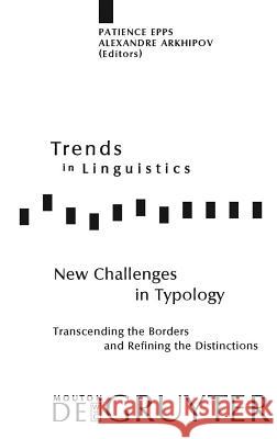 New Challenges in Typology: Transcending the Borders and Refining the Distinctions Epps, Patience 9783110219050 Mouton de Gruyter