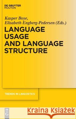 Language Usage and Language Structure Kasper Boye Elisabeth Engberg-Pedersen 9783110219173 Mouton de Gruyter