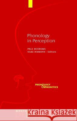 Phonology in Perception Paul Boersma, Silke Hamann 9783110219227