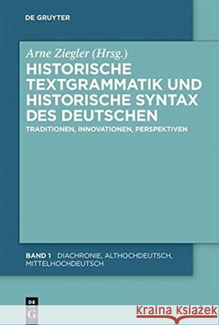 Historische Textgrammatik Und Historische Syntax Des Deutschen: Traditionen, Innovationen, Perspektiven Ziegler, Arne 9783110219937
