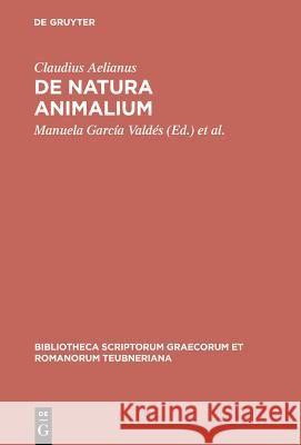 De Natura Animalium Claudius Aelianus, Manuela Garcia Valdes, Luis Alfonso Llera Fueyo, Lucía Rodríguez-Noriega Guillén 9783110220056