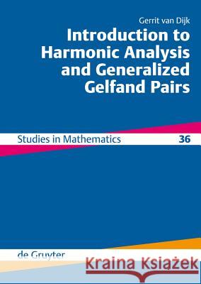 Introduction to Harmonic Analysis and Generalized Gelfand Pairs Gerrit Van Dijk 9783110220193 Walter de Gruyter