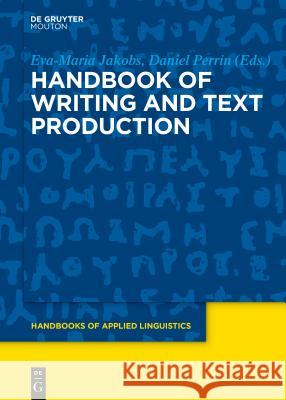 Handbook of Writing and Text Production Eva-Maria Jakobs, Daniel Perrin 9783110220636