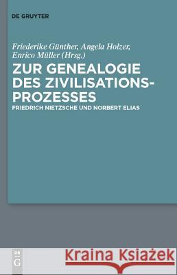 Zur Genealogie des Zivilisationsprozesses Enrico Müller, Friederike Felicitas Günther, Angela Holzer 9783110220704 De Gruyter