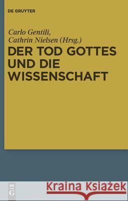 Der Tod Gottes und die Wissenschaft Carlo Gentili, Cathrin Nielsen 9783110220742 De Gruyter