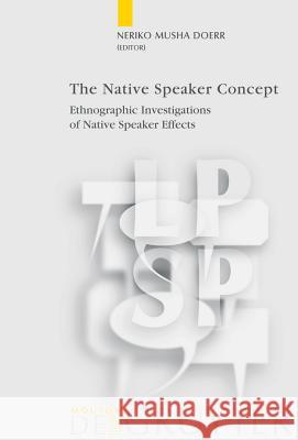 The Native Speaker Concept Doerr, Neriko Musha 9783110220940