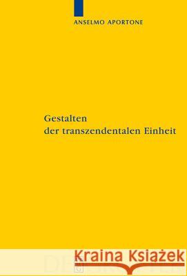 Gestalten der transzendentalen Einheit Anselmo Aportone 9783110221145 De Gruyter