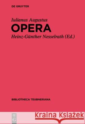 Iuliani Augusti Opera Heinz-Ga1/4nther Nesselrath 9783110221220