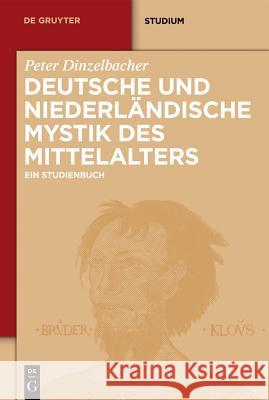 Deutsche Und Niederländische Mystik Des Mittelalters: Ein Studienbuch Dinzelbacher, Peter 9783110221374 Walter de Gruyter