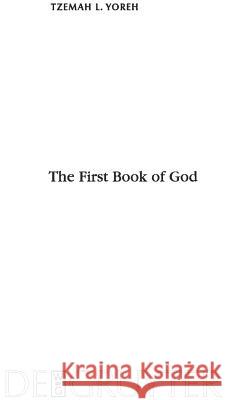 The First Book of God Tzemah L. Yoreh 9783110221671 Walter de Gruyter