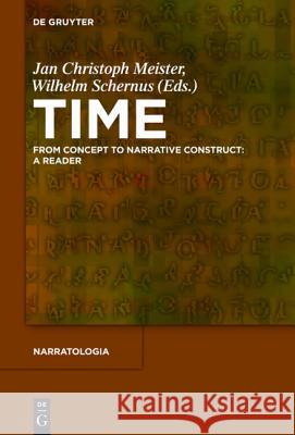 Time: From Concept to Narrative Construct: A Reader Jan Christoph Meister Wilhelm Schernus 9783110222081 Llh