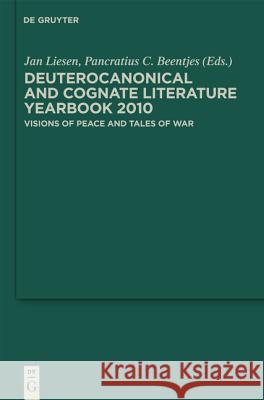Visions of Peace and Tales of War Jan Liesen, Pancratius Cornelis Beentjes 9783110222777 De Gruyter