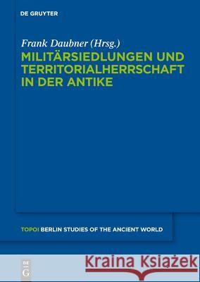 Militärsiedlungen und Territorialherrschaft in der Antike No Contributor 9783110222838 Walter de Gruyter