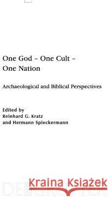 One God - One Cult - One Nation Reinhard G. Kratz Hermann Spieckermann 9783110223576 Walter de Gruyter