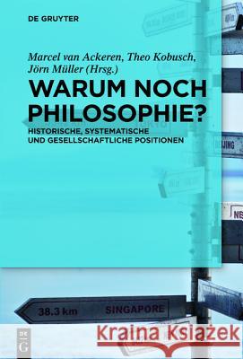 Warum noch Philosophie? Theo Kobusch, Marcel Ackeren, Jörn Müller 9783110223750 De Gruyter