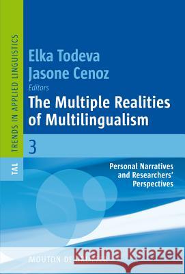 The Multiple Realities of Multilingualism: Personal Narratives and Researchers' Perspectives Todeva, Elka 9783110224474 Mouton de Gruyter