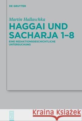 Haggai und Sacharja 1-8 Martin Hallaschka 9783110224863 De Gruyter