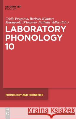 Laboratory Phonology 10 Ca(c)Cile Fougeron Barbara Ka1/4hnert Mariapaola D'Imperio 9783110224900 Llh