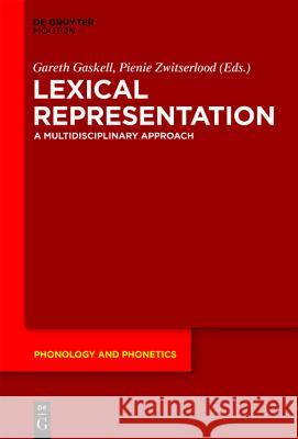 Lexical Representation: A Multidisciplinary Approach Gareth Gaskell Pienie Zwitserlood 9783110224924 de Gruyter Mouton