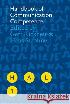 Handbook of Communication Competence Gert Rickheit Hans Strohner 9783110226034