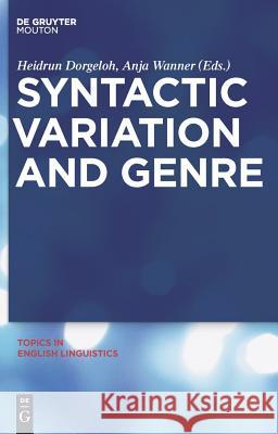 Syntactic Variation and Genre Heidrun Dorgeloh Anja Wanner 9783110226478 de Gruyter Mouton