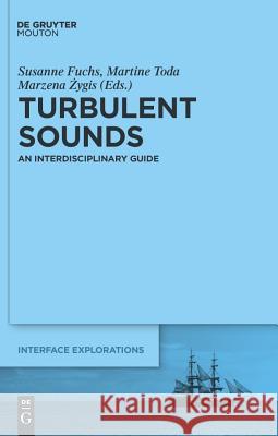 Turbulent Sounds: An Interdisciplinary Guide Fuchs, Susanne 9783110226577