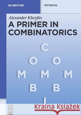 A Primer in Combinatorics Alexander Kheyfits 9783110226737 Walter de Gruyter