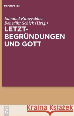 Letztbegründungen Und Gott Edmund Runggaldier Sj, Benedikt Schick 9783110226805