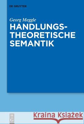 Handlungstheoretische Semantik Georg Meggle 9783110226829