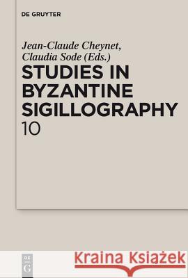 Studies in Byzantine Sigillography. Volume 10 Jean-Claude Cheynet Claudia Sode 9783110227048 Walter de Gruyter