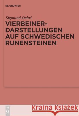 Vierbeinerdarstellungen auf schwedischen Runensteinen Sigmund Oehrl 9783110227420 De Gruyter