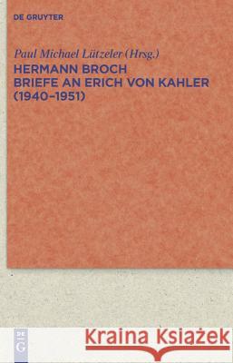 Briefe an Erich von Kahler (1940-1951) Hermann Broch 9783110227444 De Gruyter